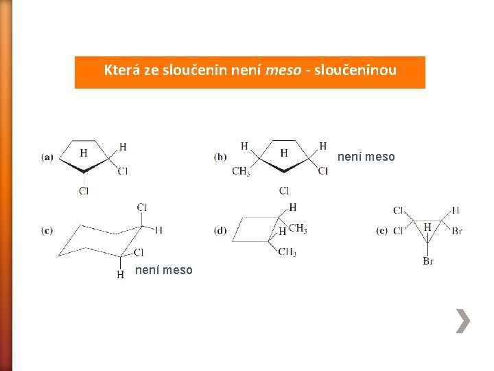 Která ze sloučenin není meso - sloučeninou není meso 