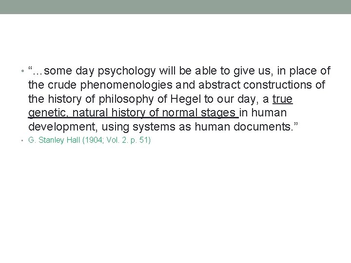  • “…some day psychology will be able to give us, in place of