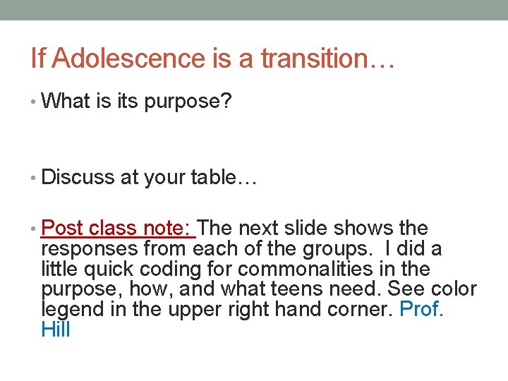 If Adolescence is a transition… • What is its purpose? • Discuss at your