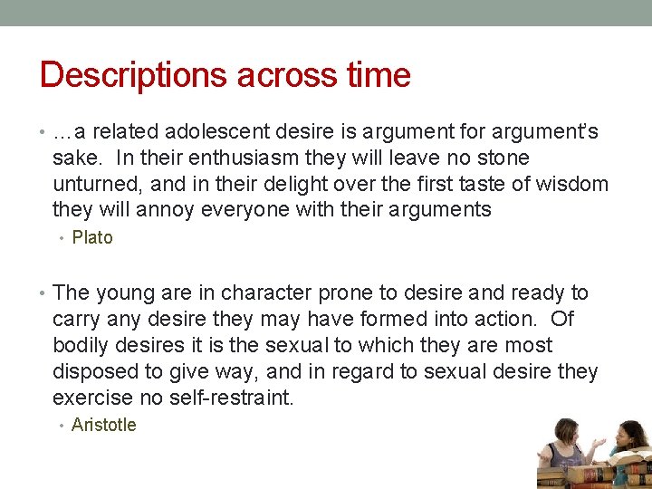Descriptions across time • …a related adolescent desire is argument for argument’s sake. In