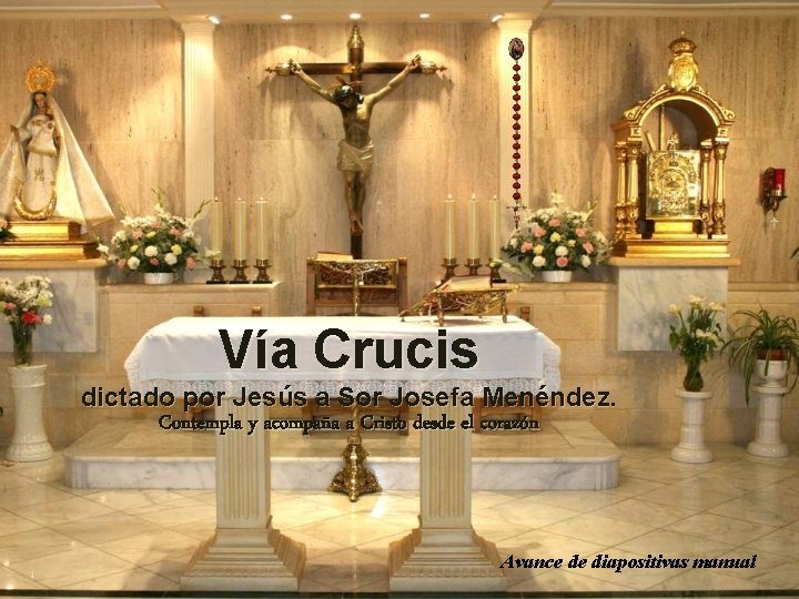 Vía Crucis dictado por Jesús a Sor Josefa Menéndez. Contempla y acompaña a Cristo Vía Crucis dictado por Jesús a Sor Josefa Menéndez. Contempla y acompaña a Cristo