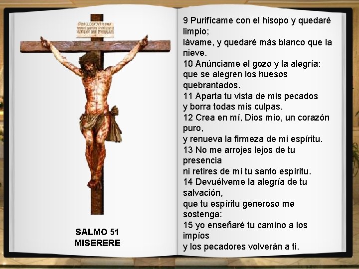 SALMO 51 MISERERE 9 Purifícame con el hisopo y quedaré limpio; lávame, y quedaré SALMO 51 MISERERE 9 Purifícame con el hisopo y quedaré limpio; lávame, y quedaré