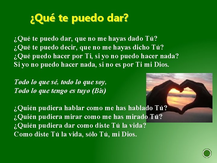 ¿Qué te puedo dar? ¿Qué te puedo dar, que no me hayas dado Tú?