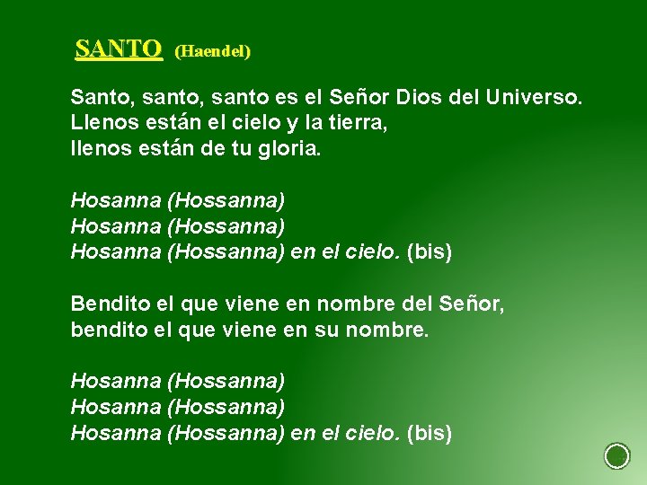 SANTO (Haendel) Santo, santo es el Señor Dios del Universo. Llenos están el cielo