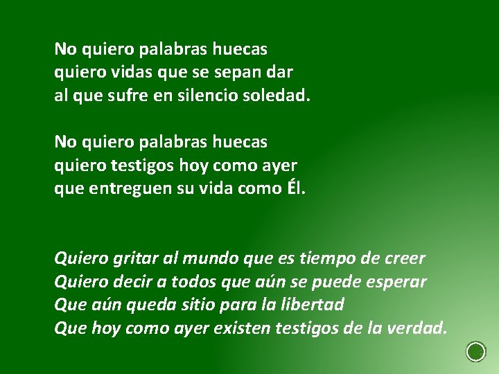 No quiero palabras huecas quiero vidas que se sepan dar al que sufre en