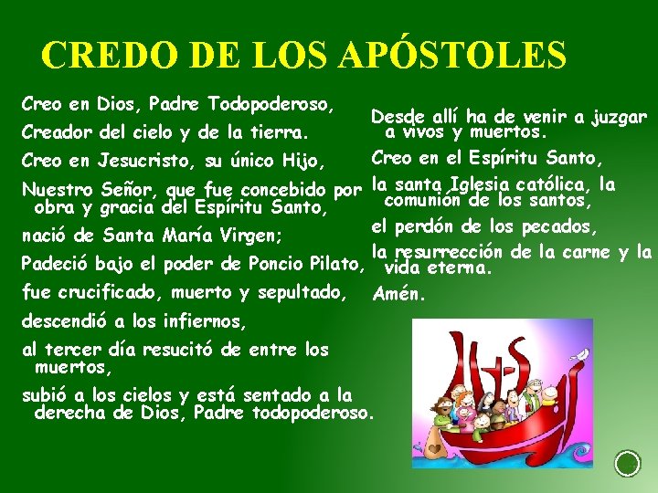 CREDO DE LOS APÓSTOLES Creo en Dios, Padre Todopoderoso, Desde allí ha de venir