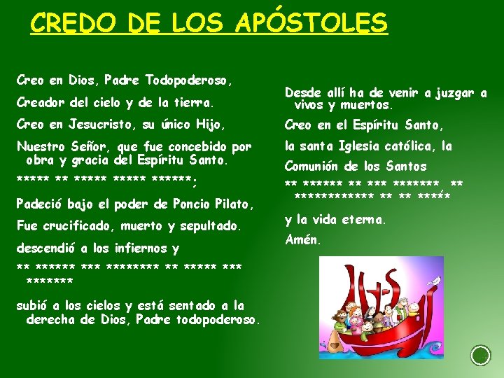 CREDO DE LOS APÓSTOLES Creo en Dios, Padre Todopoderoso, Creador del cielo y de