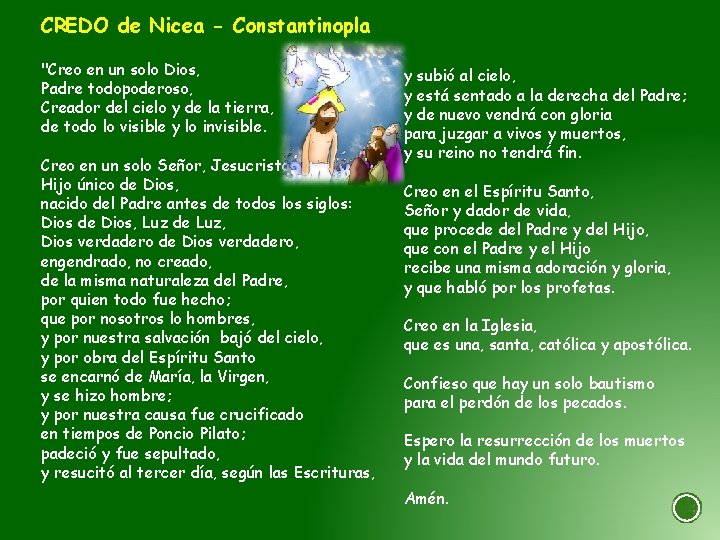 CREDO de Nicea - Constantinopla "Creo en un solo Dios, Padre todopoderoso, Creador del