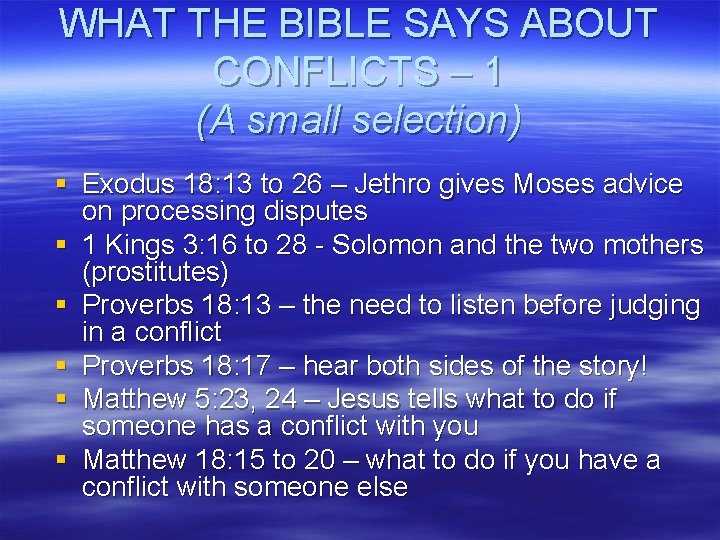 WHAT THE BIBLE SAYS ABOUT CONFLICTS – 1 (A small selection) § Exodus 18: WHAT THE BIBLE SAYS ABOUT CONFLICTS – 1 (A small selection) § Exodus 18: