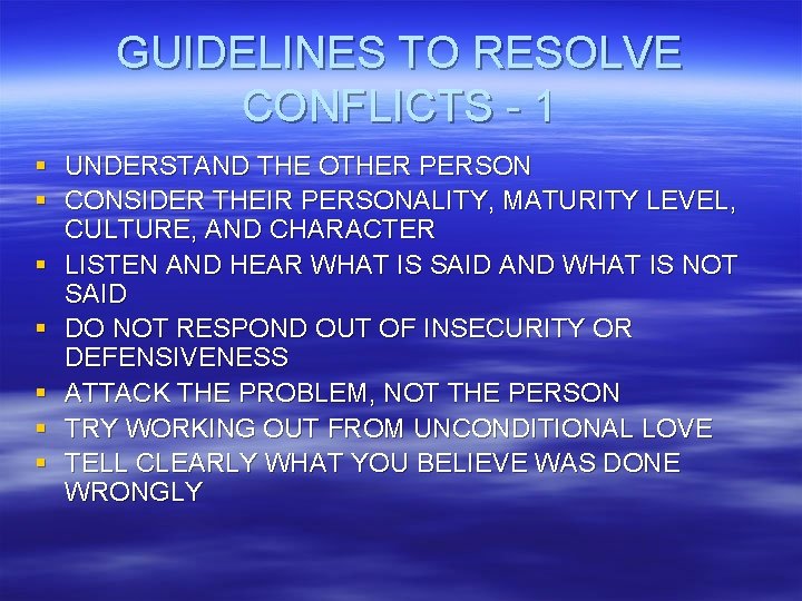 GUIDELINES TO RESOLVE CONFLICTS - 1 § UNDERSTAND THE OTHER PERSON § CONSIDER THEIR