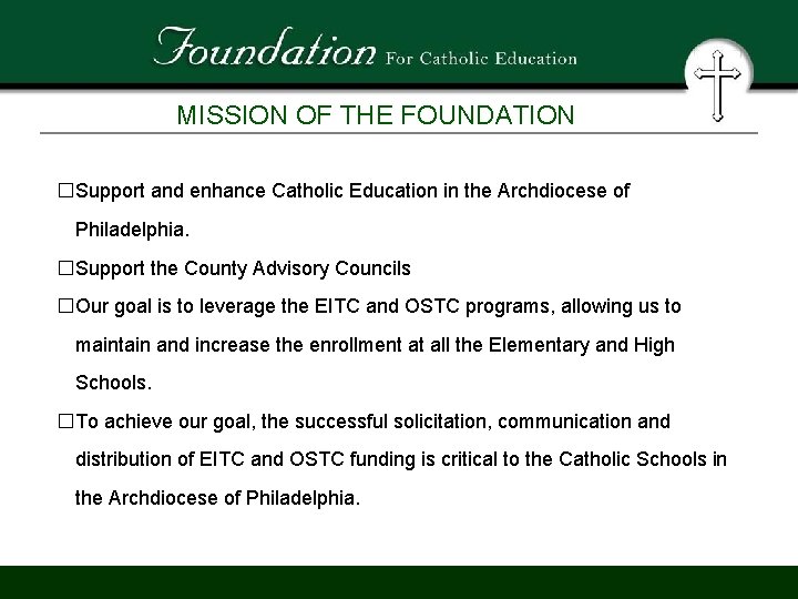MISSION OF THE FOUNDATION �Support and enhance Catholic Education in the Archdiocese of Philadelphia.