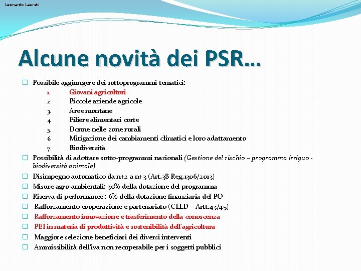 Leonardo Laureti Alcune novità dei PSR… � Possibile aggiungere dei sottoprogrammi tematici: 1. Giovani