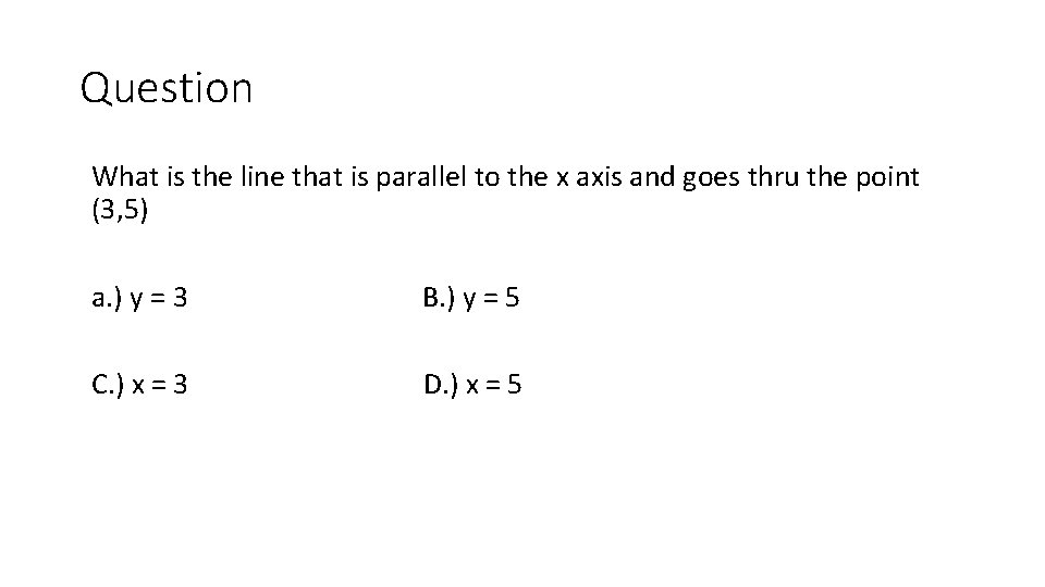 Question What is the line that is parallel to the x axis and goes