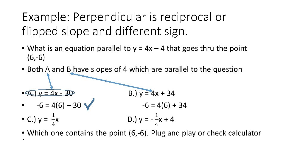 Example: Perpendicular is reciprocal or flipped slope and different sign. • . 