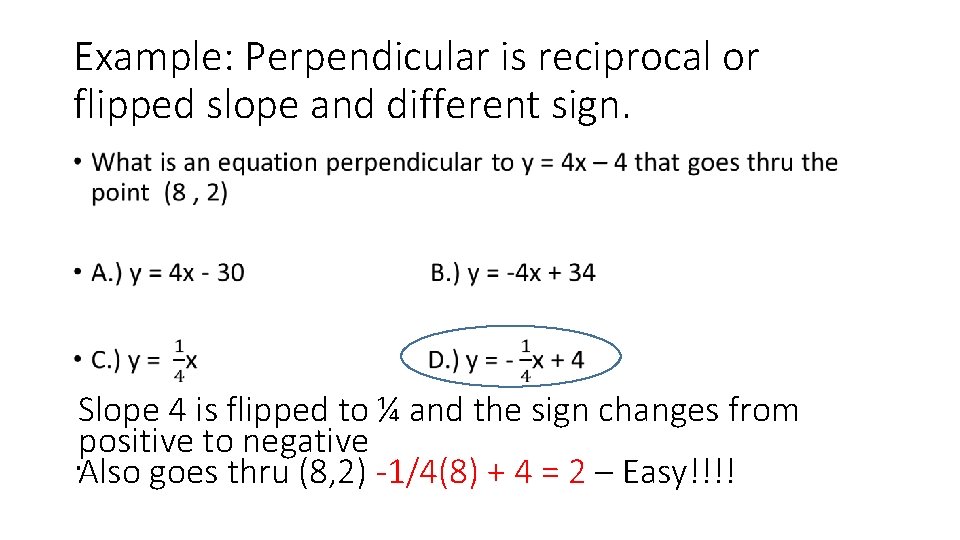 Example: Perpendicular is reciprocal or flipped slope and different sign. • Slope 4 is