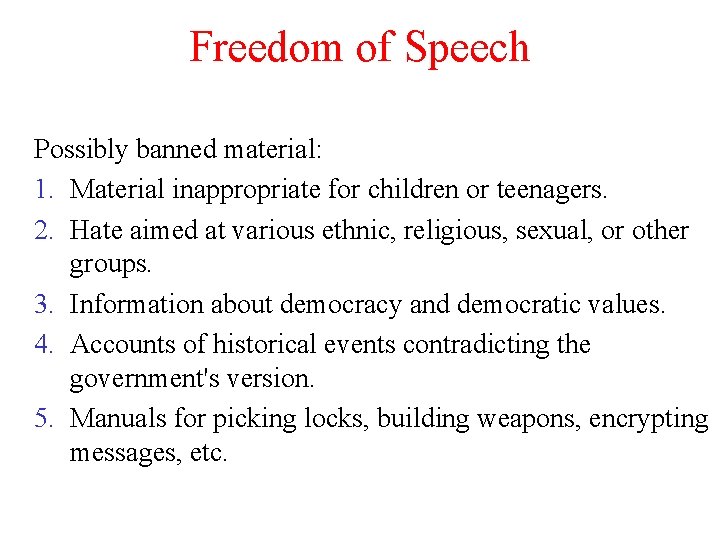 Freedom of Speech Possibly banned material: 1. Material inappropriate for children or teenagers. 2.