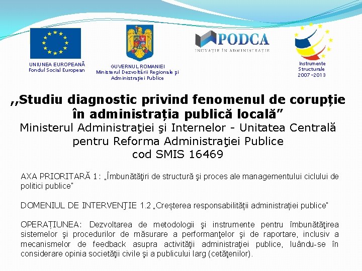 UNIUNEA EUROPEANĂ Fondul Social European GUVERNUL ROMANIEI Ministerul Dezvoltării Regionale şi Administraţiei Publice Instrumente