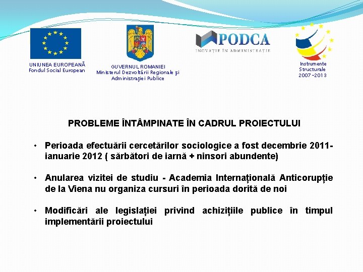 UNIUNEA EUROPEANĂ Fondul Social European GUVERNUL ROMANIEI Ministerul Dezvoltării Regionale şi Administraţiei Publice Instrumente