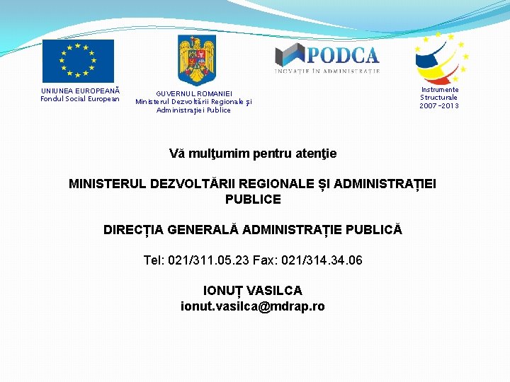 UNIUNEA EUROPEANĂ Fondul Social European GUVERNUL ROMANIEI Ministerul Dezvoltării Regionale şi Administraţiei Publice Instrumente