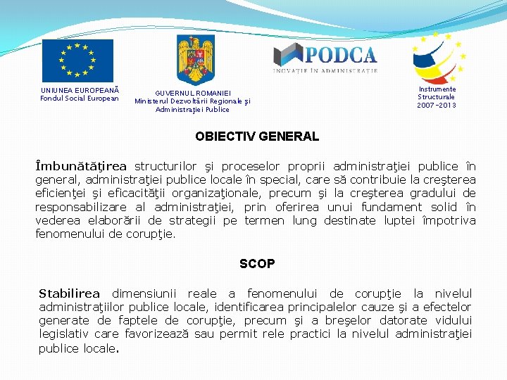 UNIUNEA EUROPEANĂ Fondul Social European GUVERNUL ROMANIEI Ministerul Dezvoltării Regionale şi Administraţiei Publice Instrumente