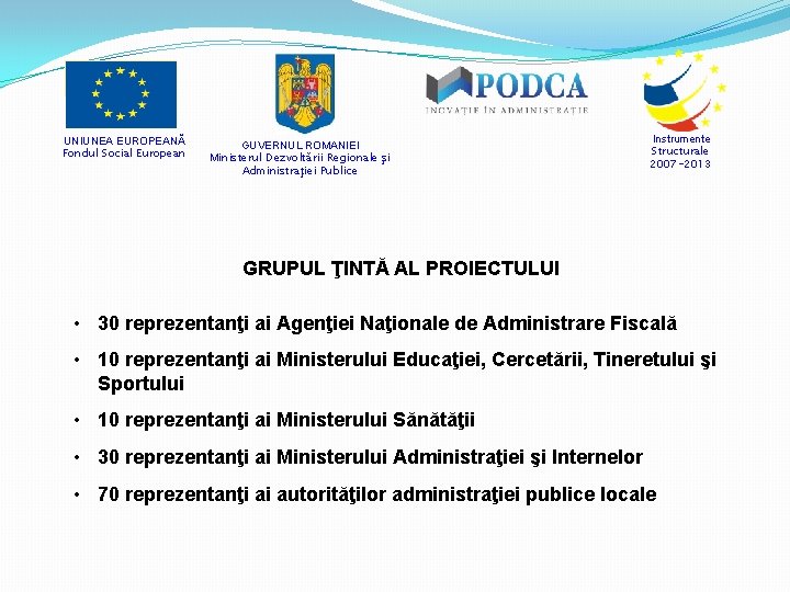 UNIUNEA EUROPEANĂ Fondul Social European GUVERNUL ROMANIEI Ministerul Dezvoltării Regionale şi Administraţiei Publice Instrumente