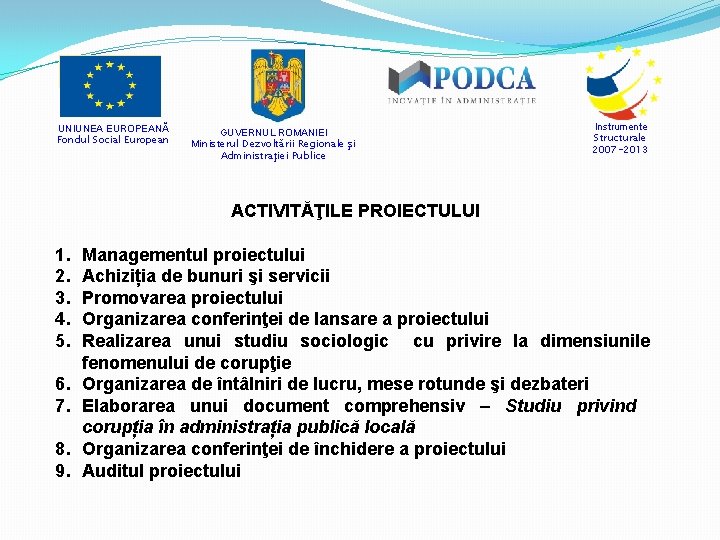 UNIUNEA EUROPEANĂ Fondul Social European GUVERNUL ROMANIEI Ministerul Dezvoltării Regionale şi Administraţiei Publice Instrumente