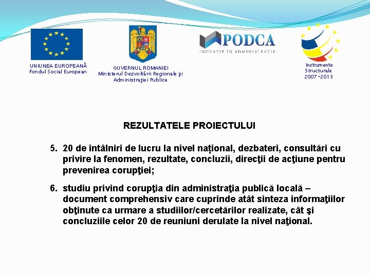 UNIUNEA EUROPEANĂ Fondul Social European GUVERNUL ROMANIEI Ministerul Dezvoltării Regionale şi Administraţiei Publice Instrumente