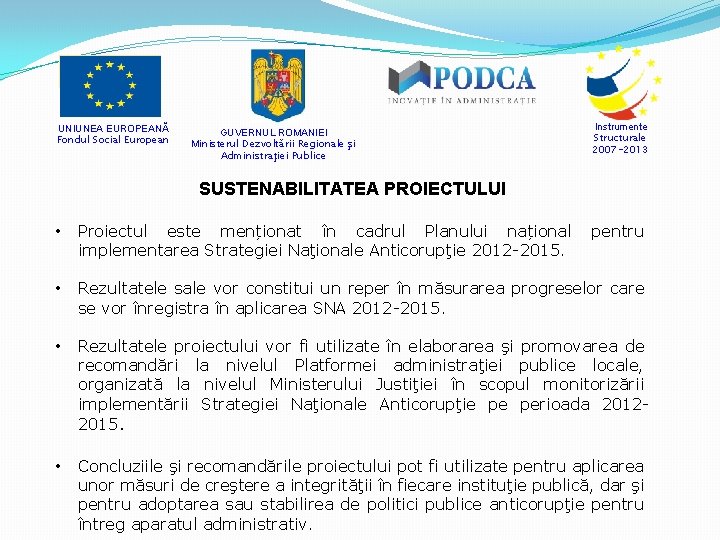 UNIUNEA EUROPEANĂ Fondul Social European GUVERNUL ROMANIEI Ministerul Dezvoltării Regionale şi Administraţiei Publice Instrumente
