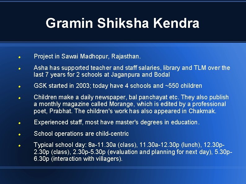 Gramin Shiksha Kendra Project in Sawai Madhopur, Rajasthan. Asha has supported teacher and staff