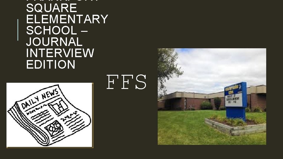 FRANKFORT SQUARE ELEMENTARY SCHOOL – JOURNAL INTERVIEW EDITION FFS 