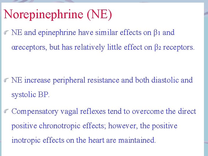 Norepinephrine (NE) NE and epinephrine have similar effects on β 1 and αreceptors, but