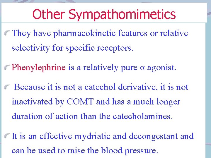 Other Sympathomimetics They have pharmacokinetic features or relative selectivity for specific receptors. Phenylephrine is