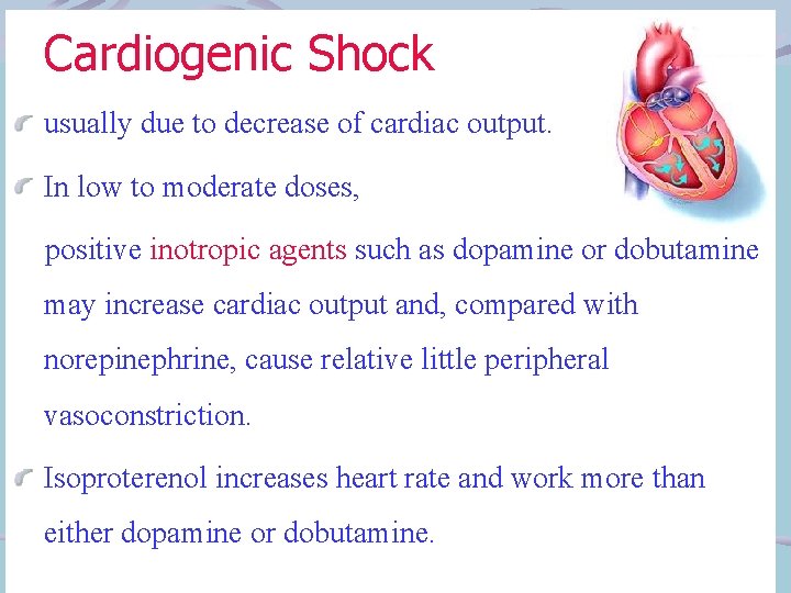 Cardiogenic Shock usually due to decrease of cardiac output. In low to moderate doses,