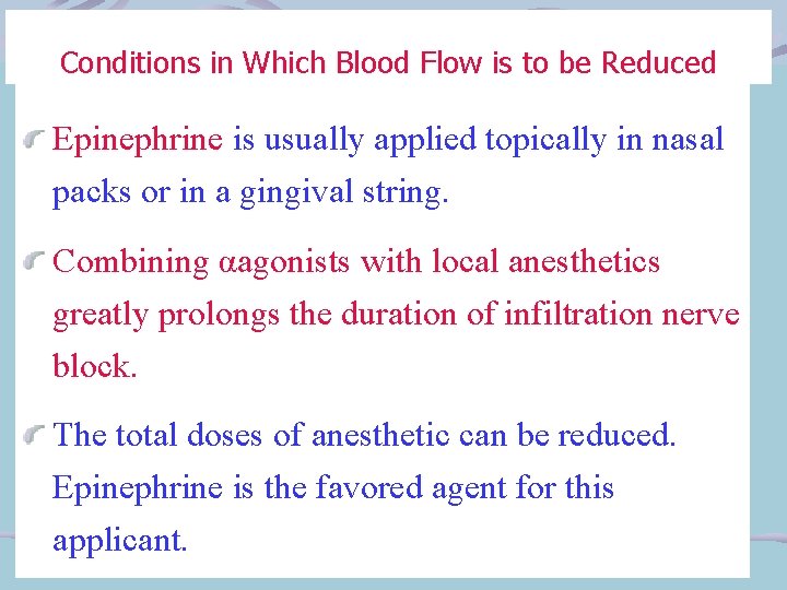 Conditions in Which Blood Flow is to be Reduced Epinephrine is usually applied topically