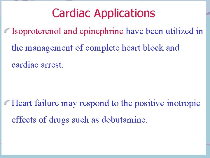 Cardiac Applications Isoproterenol and epinephrine have been utilized in the management of complete heart