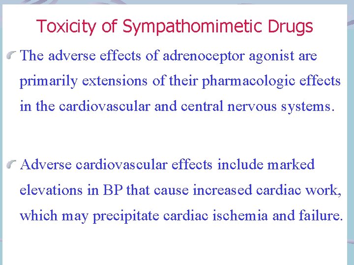 Toxicity of Sympathomimetic Drugs The adverse effects of adrenoceptor agonist are primarily extensions of