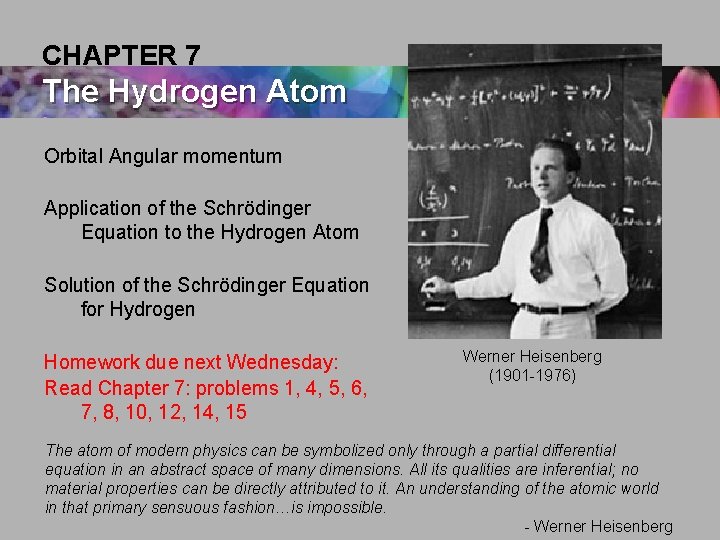 CHAPTER 7 The Hydrogen Atom Orbital Angular momentum Application of the Schrödinger Equation to