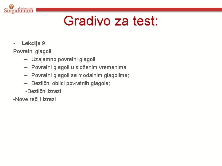 Gradivo za test: • Lekcija 9 Povratni glagoli – Uzajamno povratni glagoli – Povratni Gradivo za test: • Lekcija 9 Povratni glagoli – Uzajamno povratni glagoli – Povratni