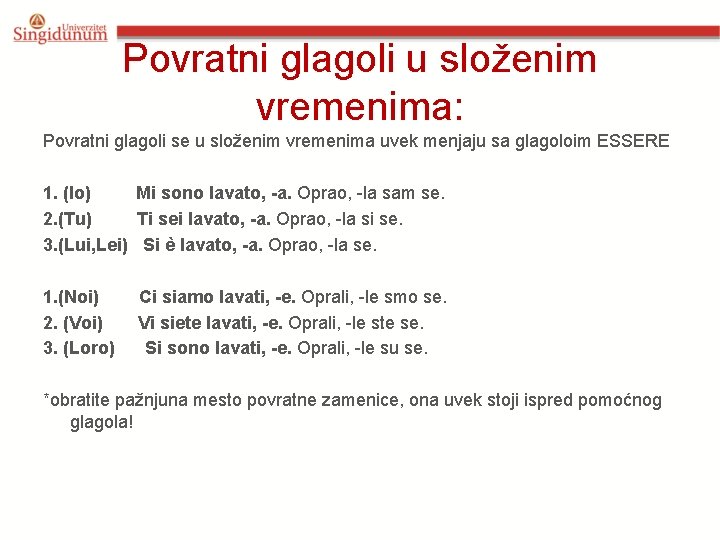 Povratni glagoli u složenim vremenima: Povratni glagoli se u složenim vremenima uvek menjaju sa Povratni glagoli u složenim vremenima: Povratni glagoli se u složenim vremenima uvek menjaju sa