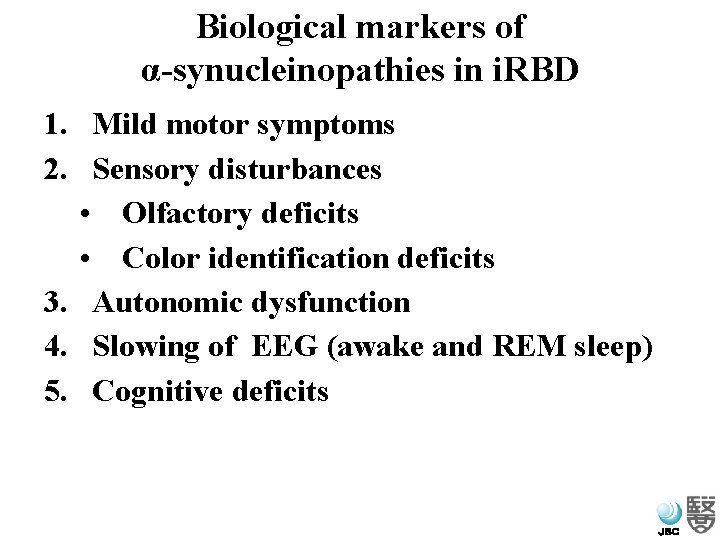 Biological markers of α-synucleinopathies in i. RBD 1. Mild motor symptoms 2. Sensory disturbances