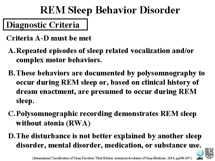 REM Sleep Behavior Disorder Diagnostic Criteria A-D must be met A. Repeated episodes of