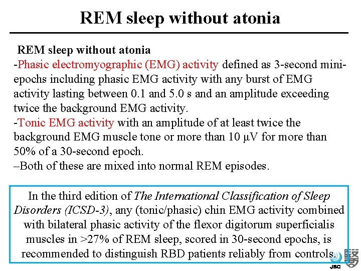 REM sleep without atonia -Phasic electromyographic (EMG) activity defined as 3 -second miniepochs including