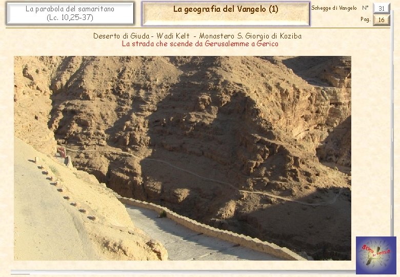 La parabola del samaritano (Lc. 10, 25 -37) La geografia del Vangelo (1) Deserto