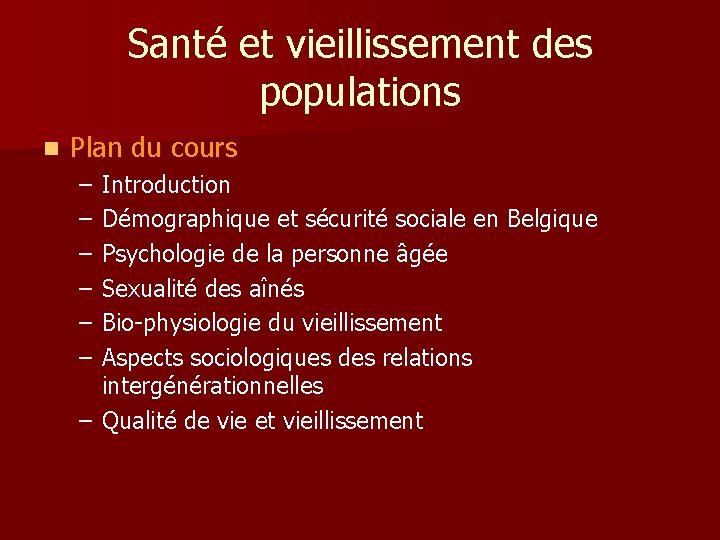 Santé et vieillissement des populations n Plan du cours – – – Introduction Démographique