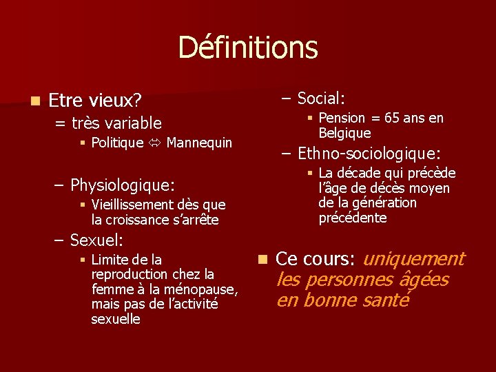 Définitions n – Social: Etre vieux? § Pension = 65 ans en Belgique =