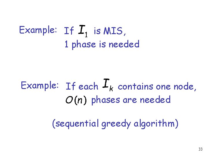 Example: If is MIS, 1 phase is needed Example: If each contains one node,