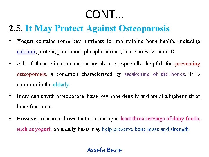 CONT… 2. 5. It May Protect Against Osteoporosis • Yogurt contains some key nutrients