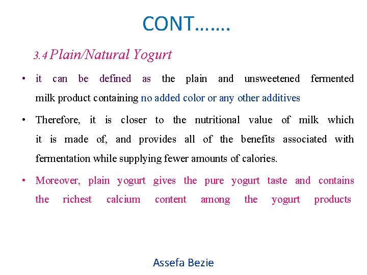 CONT……. 3. 4 Plain/Natural Yogurt • it can be defined as the plain and