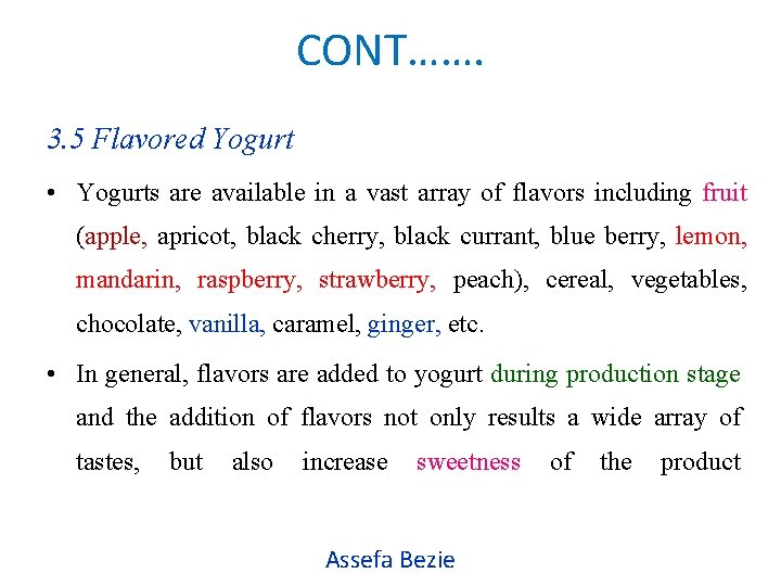 CONT……. 3. 5 Flavored Yogurt • Yogurts are available in a vast array of
