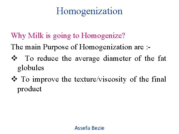 Homogenization Why Milk is going to Homogenize? The main Purpose of Homogenization are :